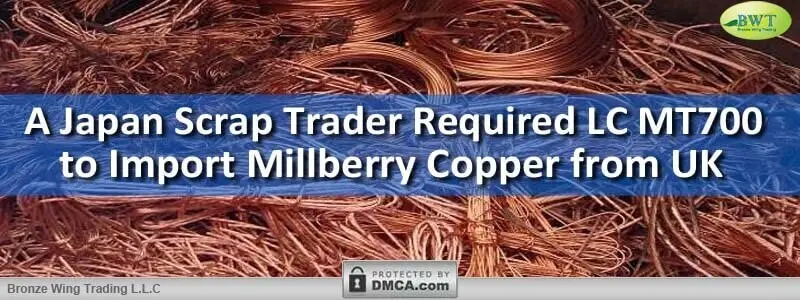 A Japan Scrap Trader Availed LC MT700 to Import Millberry Copper